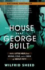 The House That George Built With a Little Help from Irving Cole and a Crew of About Fifty