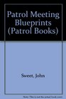 Patrol Meeting Blueprints