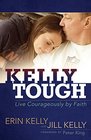 Kelly Tough Live Courageously by Faith