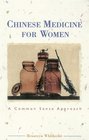Chinese Medicine for Women: A Common Sense Approach