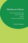 Mitchison's Ghosts Supernatural elements in the Scottish fiction of Naomi Mitchison