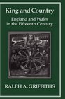 King and Country England and Wales in the Fifteenth Century