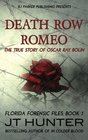 Death Row Romeo The True Story of Oscar Ray Bolin (Florida Forensic Files) (Volume 1)