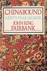 Chinabound A Fifty Year Memoir