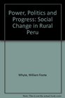 Power Politics and Progress Social Change in Rural Peru