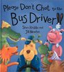 Please Don't Chat to the Bus Driver