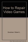 How to repair video games