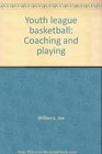 Youth league basketball Coaching and playing