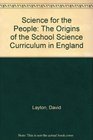 Science for the People The Origins of the School Science Curriculum in England