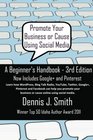 Promote Your Business or Cause Using Social Media A Beginner's Handbook
