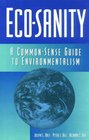 EcoSanity A CommonSense Guide to Environmentalism