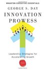 Innovation Prowess Leadership Strategies for Accelerating Growth