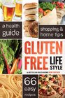 Gluten Free Lifestyle A Health Guide Shopping  Home Tips 66 Easy Recipes
