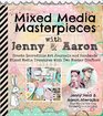 Mixed Media Masterpieces with Jenny  Aaron Create Incredible Art Journals and Handmade Mixed Media Treasures with Two Master Crafters
