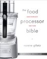 The Food Processor Bible Deluxe The 30th Anniversary Edition