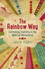 The Rainbow Way Cultivating Creativity in the Midst of Motherhood
