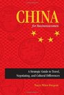 China for Businesswomen A Strategic Guide to Travel Negotiating and Cultural Differences