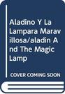 Aladino Y La Lampara Maravillosa/aladin And The Magic Lamp