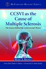 Ccsvi As the Cause of Multiple Sclerosis: The Science Behind the Controversial Theory (Mcfarland Health Topics)