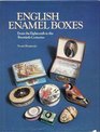 English Enamel Boxes From the Eighteenth to the Twentieth Centuries