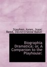Biographia Dramatica or A Companion to the Playhouse