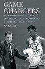 Game Changers Dean Smith Charlie Scott and the Era That Transformed a Southern College Town
