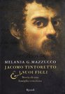 Jacomo Tintoretto e i suoi figli Biografia di una famiglia veneziana