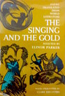 The Singing and the Gold Poems Translated from World Literature