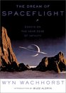 The Dream of Spaceflight Essays on the Near Edge of Infinity