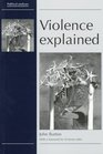 Violence Explained The Sources of Conflict Violence and Crime and Their Prevention