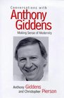 Conversations with Anthony Giddens Making Sense of Modernity