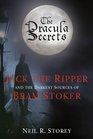 The Dracula Secrets Jack the Ripper and the Darkest Sources of Bram Stoker