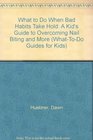 What to Do When Bad Habits Take Hold A Kid's Guide to Overcoming Nail Biting and More