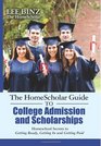 The HomeScholar Guide to College Admission and Scholarships: Homeschool Secrets to Getting Ready, Getting In and Getting Paid