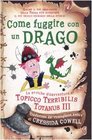 Come fuggire con un drago Le eroiche disavventure di Topicco Terribilis Totanus III