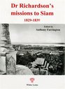 Dr Richardson's Missions to Siam 18291839