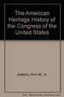 The American Heritage History of the Congress of the United States