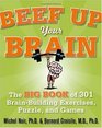 Beef Up Your Brain The Big Book of 301 BrainBuilding Exercises Puzzles and Games