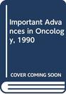 Important Advances in Oncology 1990