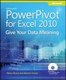 Microsoft PowerPivot for Excel 2010 Give Your Data Meaning