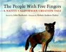 The People With Five Fingers A Native Californian Creation Tale