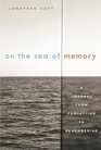 On the Sea of Memory A Journey from Forgetting to Remembering