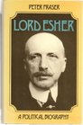 Lord Esher a political biography