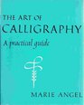 The art of calligraphy A practical guide