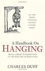 A Handbook on Hanging Being a Short Introduction to the Fine Art of Execution Charles Duff