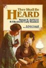 They Shall Be Heard The Story of Susan B Anthony and Elizabeth Cady Stanton