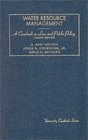 Tarlock Corbridge and Getches' Water Resource Management A Casebook in Law and Public Policy 4th