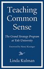 Teaching Common Sense The Grand Strategy Program at Yale University