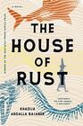 The House of Rust A Novel