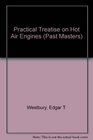 Practical Treatise on Hot Air Engines